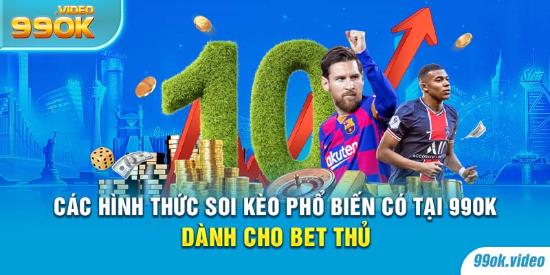 Các hình thức soi kèo phổ biến có tại 99OK dành cho bet thủ