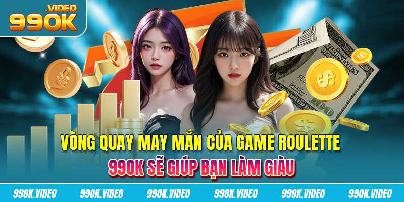 Vòng quay may mắn của game Roulette 99OK sẽ giúp bạn làm giàu