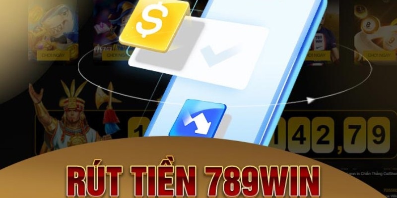 Rút tiền 789Win