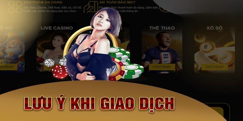 Khi thực hiện giao dịch rút tiền 789win game thủ cần lưu ý một số vấn đề